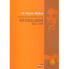 Osmanlı'Dan Cumhuriyet'E Hatıralarım 1872-1946-Ali Haydar Midhat