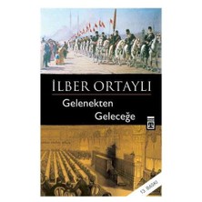 Gelenekten Geleceğe-İlber Ortaylı