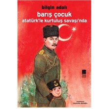 Barış Çocuk Atatürk’le Kurtuluş Savaşı’nda