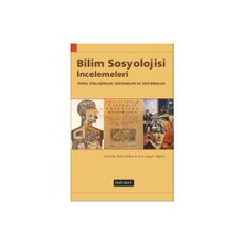 Bilim Sosyolojisi İncelemeleri - (Temel Yaklaşımlar, Kavramlar ve Tartışmalar)