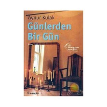 Günlerden Bir Gün - Aynur Kulak