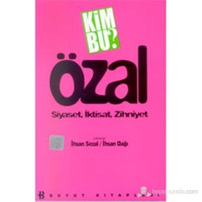 Kim Bu? Özal Siyaset, İktisat, Zihniyet