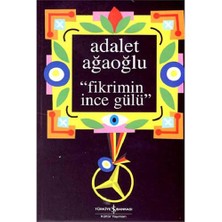Fikrimin İnce Gülü - Ciltli - Adalet Ağaoğlu