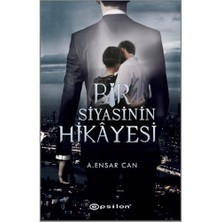 Bir Siyasinin Hikayesi - A. Ensar Can