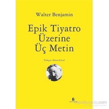 Epik Tiyatro Üzerine Üç Metin-Walter Benjamin
