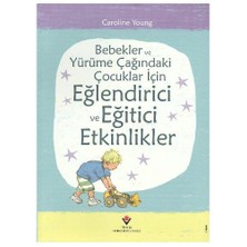 Bebekler ve Yürüme Çağındaki Çocuklar İçin Eğlendirici ve Eğitici Etkinlikler (Ciltli) - Caroline Young