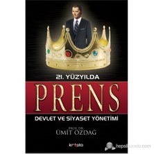 21. Yüzyılda Prens - (Devlet ve Siyaset Yönetimi) - Ümit Özdağ