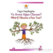Ya Armut Ağacı Olursam? - What İf I Become A Pear Tree?-Feyza Hepçilingirler