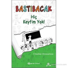 Bastıbacak - Hiç Keyfim Yok!-Claudine Desmarteau