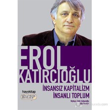 İnsansız Kapitalizm İnsanlı Toplum-Erol Katırcıoğlu