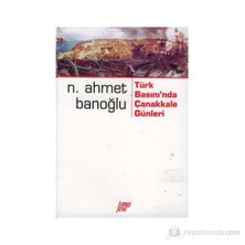 Türk Basınında Çanakkale Günleri-Niyazi Ahmet Banoğlu
