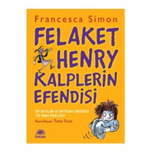 Felaket Henry Kalplerin Efendisi - Francesca Simon