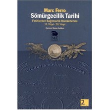Sömürgecilik Tarihi / Fetihlerden Bağımısızlık Hareketlerine / 13. Yüzyıl - 20. Yüzyıl-Marc Ferro