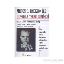 Milton H.Erickson İle Hipnozla Terapi Semineri-Jeffrey K. Zeig