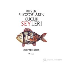 Büyük Filozofların Küçük Şeyleri-Manfred Geier