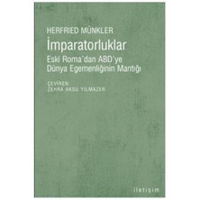 İmparatorluklar - Eski Roma’dan Abd’ye Dünya Egemenliğinin Mantığı