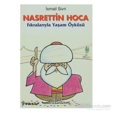Nasrettin Hoca Fıkralarıyla Yaşam Öyküsü - İsmail Sivri