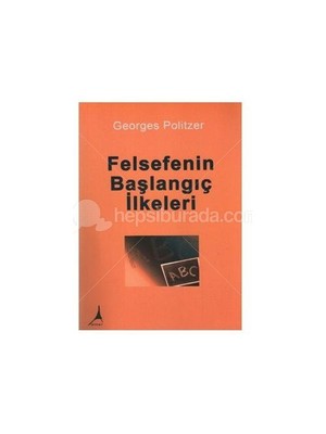 Felsefenin Başlangıç İlkeleri-Georges Politzer