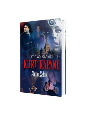 Kurt Kapanı (Kod Adı Şarkıcı)-Ahmet Şafak