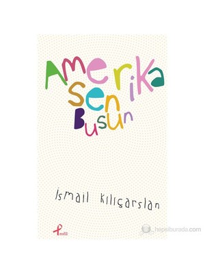 Amerika Sen Busun - İsmail Kılıçarslan
