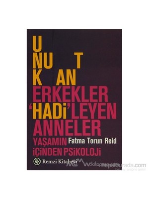 Unutkan Erkekler Hadileyen Anneler - Fatma Torun Reid