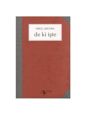 De Ki Işte - Oruç Aruoba