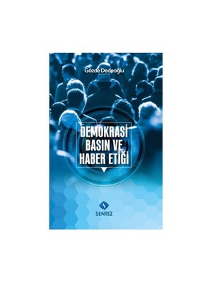 Demokrasi, Basın Ve Haber Etiği-Gözde Dedeoğlu