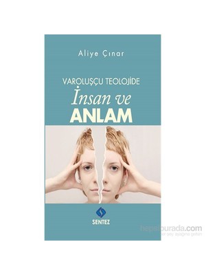 Varoluşçu Teolojide İnsan Ve Anlam-Aliye Çınar