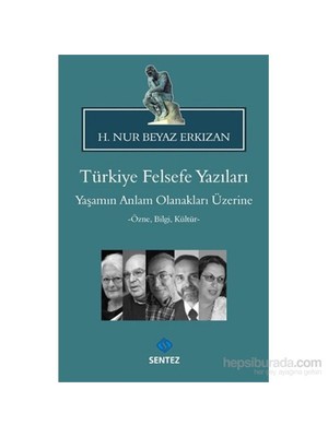 Türkiye Felsefe Yazıları Yaşamın Anlam Olanakları Üzerine-H. Nur Beyaz Erkızan