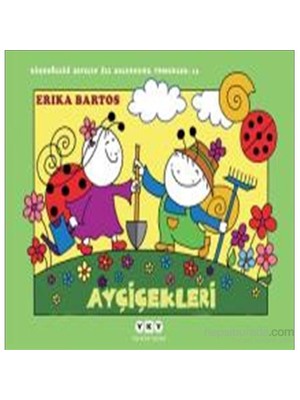 Ayçiçekleri 13 – Uğurböceği Sevecen İle Salyangoz Tomurcuk - Erika Bartos