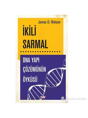 İkili Sarmal - DNA Yapı Çözümünün Öyküsü - James D. Watson - Say Yayınları Normal Boy