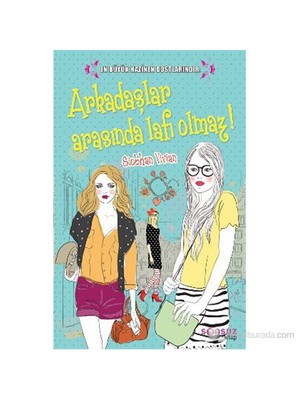 Arkadaşlar Arasında Lafı Olmaz (En Büyük Hazinen Dostlarındır)-Siobhan Vivian