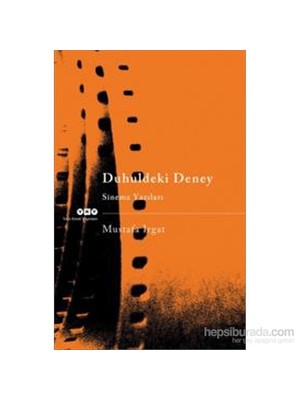 Duhuldeki Deney – Sinema Yazıları-Mustafa Irgat