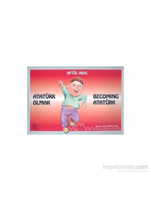 Atatürk Olmak Becoming Atatürk-Aytül Akal