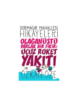 Olağanüstü Parlak Bir Fikir: Ucuz Roket Yakıtı - Özkan Öze