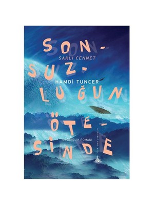 Sonsuzluğun Ötesinde: Saklı Cennet-Hamdi Tuncer