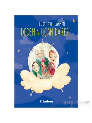 Tudem Dedemin Uçan Dairesi - Koray Avcı Çakman