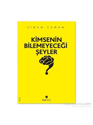 Kimsenin Bilemeyeceği Şeyler Sinan Canan Popüler Bilim 296 Sayfa Ciltsiz