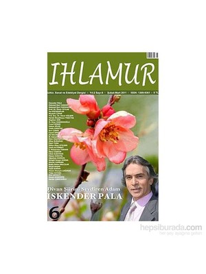 Ihlamur Dergisi Sayı: 6 Divan Şiirini Sevdiren Adam İskender Pala