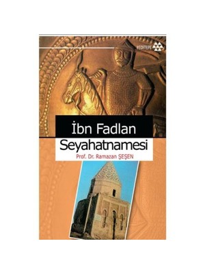 İbn Fadlan Seyahatnamesi - Ramazan Şeşen