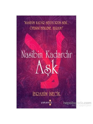 Nasibin Kadardır Aşk “Nasibim Kadar Seviyorum Seni... - İbrahim İnecik