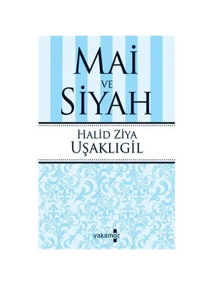 Mai ve Siyah - Halid Ziya Uşaklıgil
