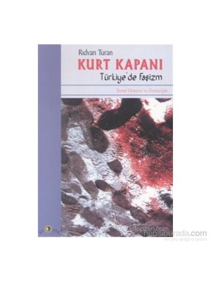 Kurt Kapanı Türkiye'De Faşizm-Rıdvan Turan