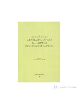 Mevlana Müzesi Abdülbaki Gölpınarlı Kütüphanesi Yazma Kitaplar Kataloğu