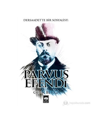 Dersaadet'te Bir Sosyalist - Parvus Efendi - Cenk Beyaz