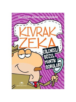 Kıvrak Zeka - Eğlenceli Sözel Mantık Soruları - Ahmet Bilal Yaprakdal