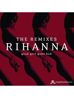 Rihanna - Good Girl Gone Bad: The Remixes