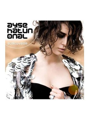Ayşe Hatun Önal - Sustuysam
