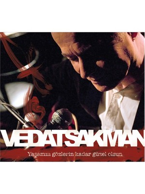 Vedat Sakman - Yaşamın Gözlerin Kadar