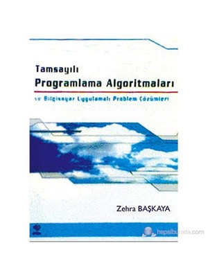 Tamsayılı Programlama Algoritmaları Ve Bilgisayar Uygulamalı Problem Çözümleri - Zehra Başkaya